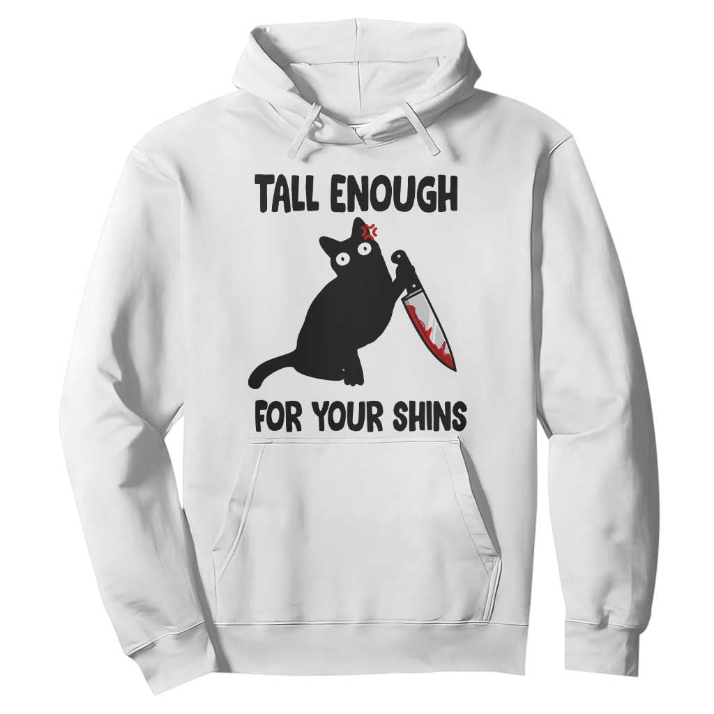 Tall Enough For Your Shins Hoodie Funny Cat Sarcastic Meme TS14 White Print Your Wear