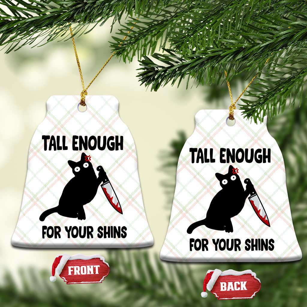 Tall Enough For Your Shins Ceramic Ornament Funny Cat Sarcastic Meme TS14 Print Your Wear