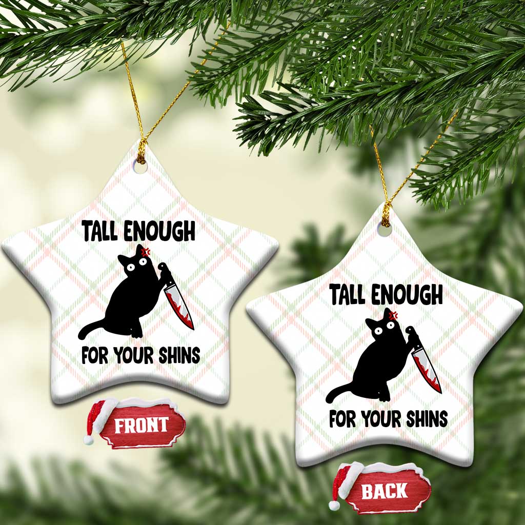 Tall Enough For Your Shins Ceramic Ornament Funny Cat Sarcastic Meme TS14 Print Your Wear