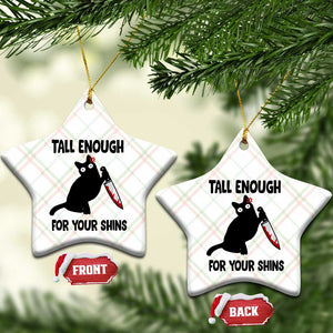 Tall Enough For Your Shins Ceramic Ornament Funny Cat Sarcastic Meme TS14 Print Your Wear