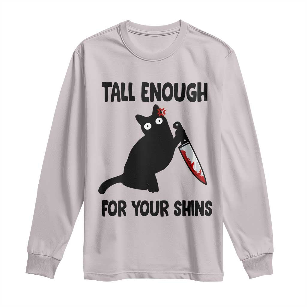 Tall Enough For Your Shins Long Sleeve Shirt Funny Cat Sarcastic Meme TS14 Ice Gray Print Your Wear