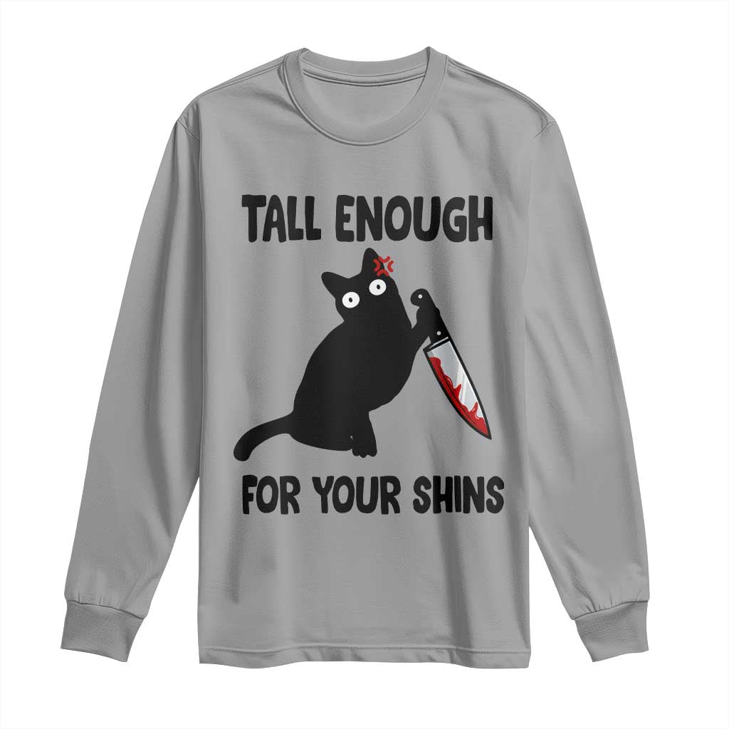 Tall Enough For Your Shins Long Sleeve Shirt Funny Cat Sarcastic Meme TS14 Sport Gray Print Your Wear