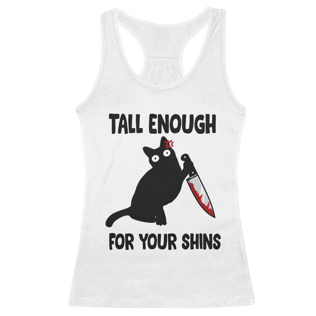 Tall Enough For Your Shins Racerback Tank Top Funny Cat Sarcastic Meme TS14 White Print Your Wear