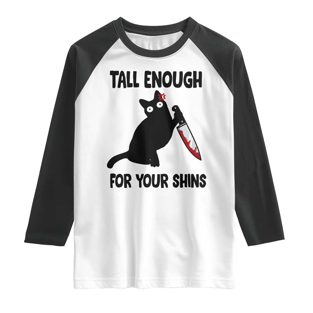 Tall Enough For Your Shins Raglan Shirt Funny Cat Sarcastic Meme TS14 White Black Print Your Wear