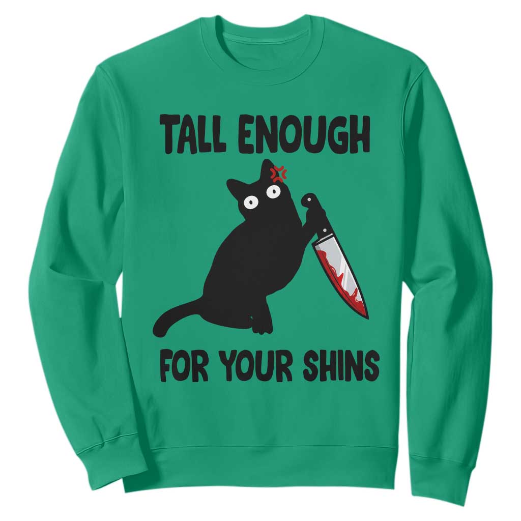 Tall Enough For Your Shins Sweatshirt Funny Cat Sarcastic Meme TS14 Irish Green Print Your Wear