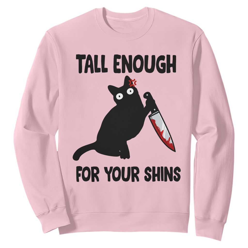 Tall Enough For Your Shins Sweatshirt Funny Cat Sarcastic Meme TS14 Light Pink Print Your Wear