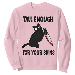 Tall Enough For Your Shins Sweatshirt Funny Cat Sarcastic Meme TS14 Light Pink Print Your Wear