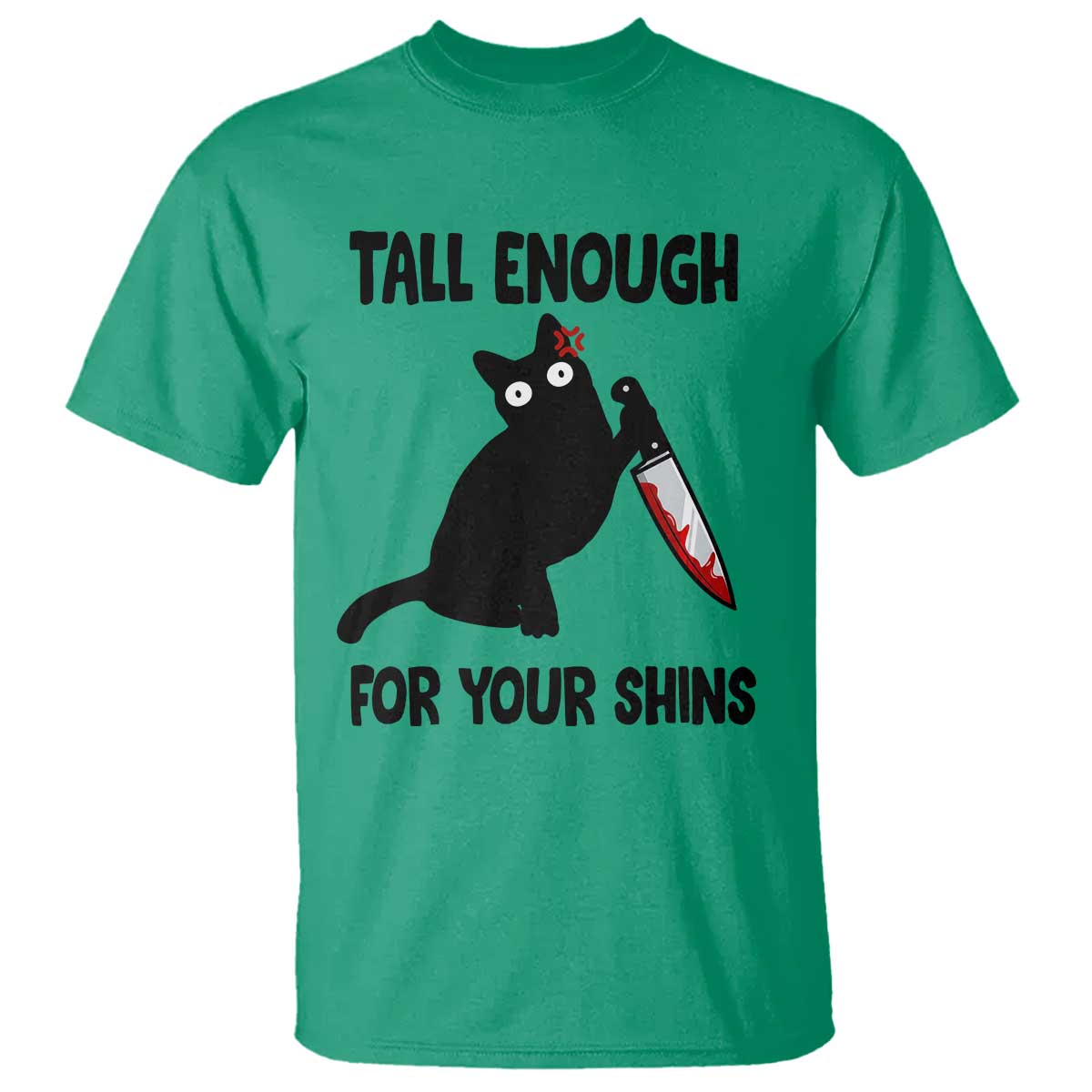 Tall Enough For Your Shins T Shirt Funny Cat Sarcastic Meme TS14 Irish Green Print Your Wear