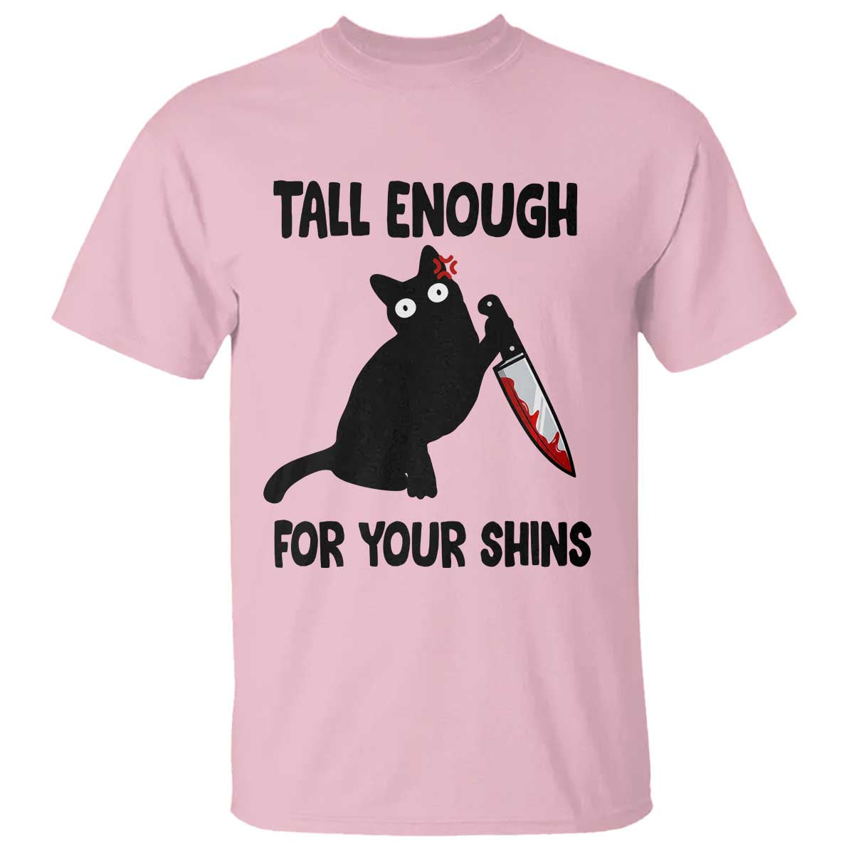 Tall Enough For Your Shins T Shirt Funny Cat Sarcastic Meme TS14 Light Pink Print Your Wear