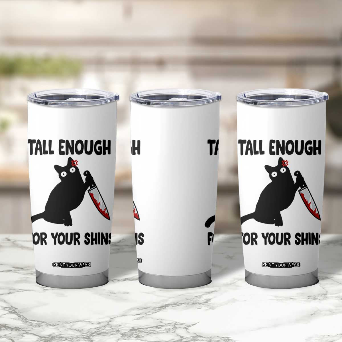 Tall Enough For Your Shins Tumbler Cup Funny Cat Sarcastic Meme TS14 Print Your Wear