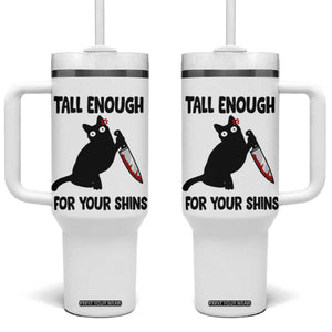 Tall Enough For Your Shins Tumbler With Handle Funny Cat Sarcastic Meme TS14 One Size: 40 oz White Print Your Wear