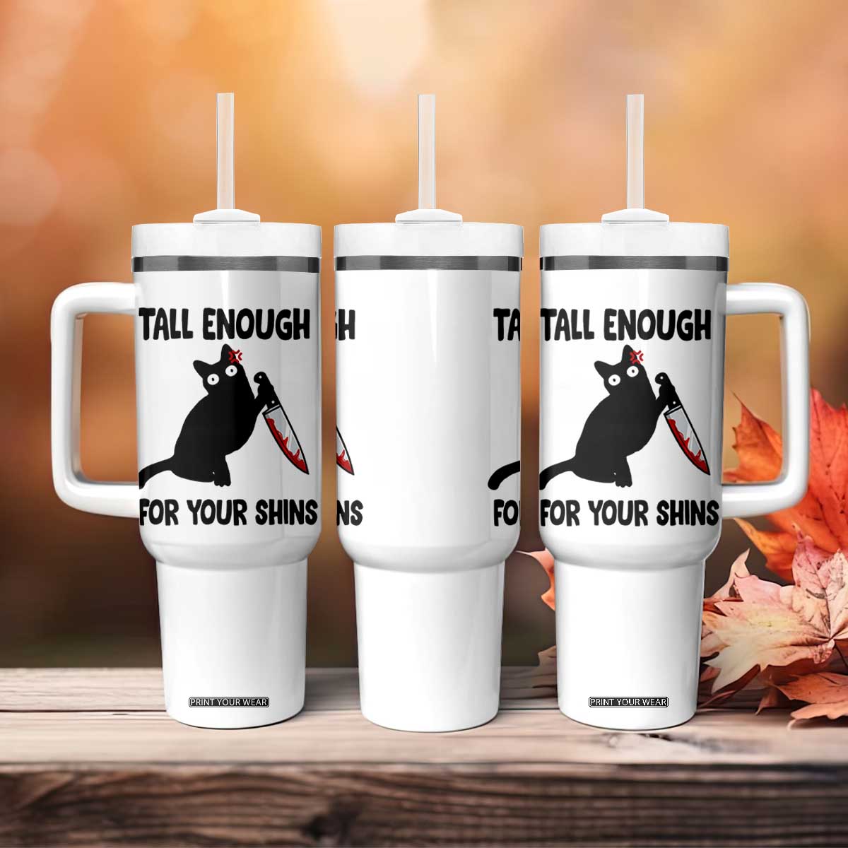 Tall Enough For Your Shins Tumbler With Handle Funny Cat Sarcastic Meme TS14 Print Your Wear