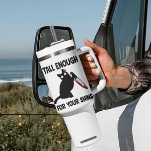 Tall Enough For Your Shins Tumbler With Handle Funny Cat Sarcastic Meme TS14 Print Your Wear