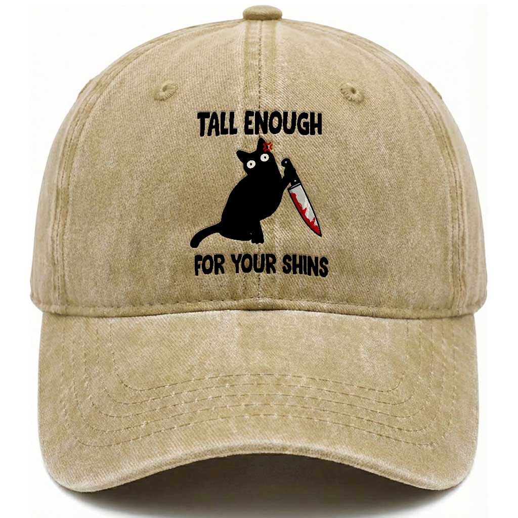Tall Enough For Your Shins Washed Cotton Baseball Cap Funny Cat Sarcastic Meme TS14 Washed Cap Universal Fit Khaki Print Your Wear