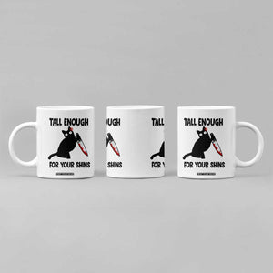 Tall Enough For Your Shins Coffee Mug Funny Cat Sarcastic Meme TS14 Print Your Wear