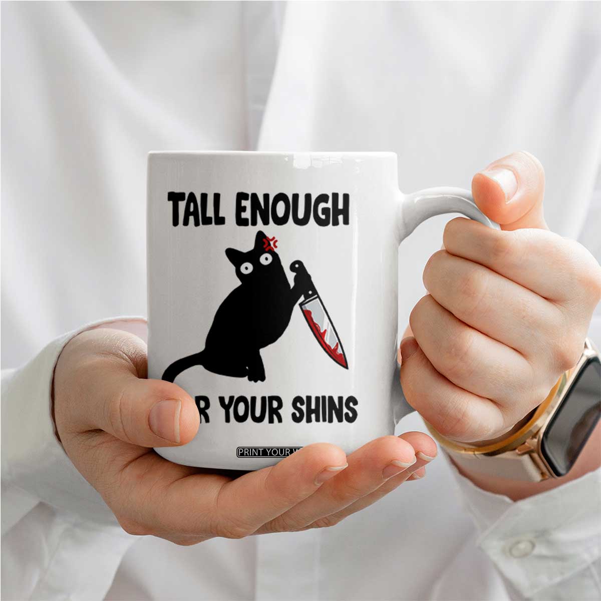 Tall Enough For Your Shins Coffee Mug Funny Cat Sarcastic Meme TS14 Print Your Wear