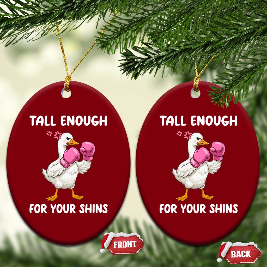 Tall Enough For Your Shins Ceramic Ornament Funny Goose Sarcastic Meme TS14 Print Your Wear