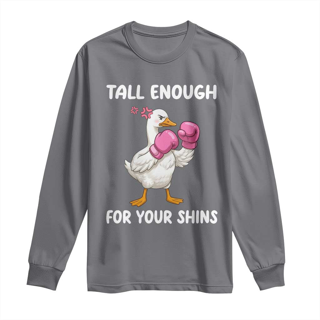 Tall Enough For Your Shins Long Sleeve Shirt Funny Goose Sarcastic Meme TS14 Charcoal Print Your Wear