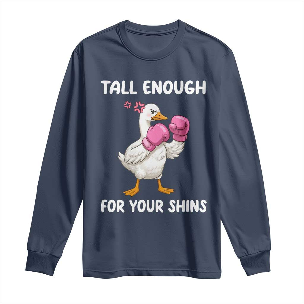 Tall Enough For Your Shins Long Sleeve Shirt Funny Goose Sarcastic Meme TS14 Navy Print Your Wear