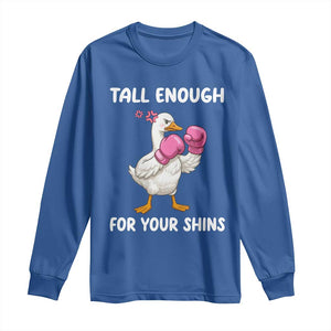 Tall Enough For Your Shins Long Sleeve Shirt Funny Goose Sarcastic Meme TS14 Royal Blue Print Your Wear