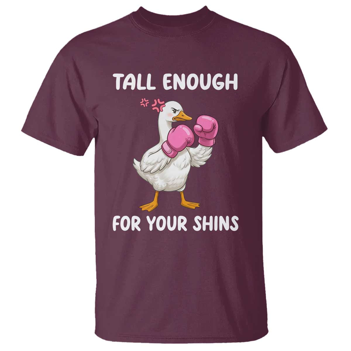 Tall Enough For Your Shins T Shirt Funny Goose Sarcastic Meme TS14 Maroon Print Your Wear