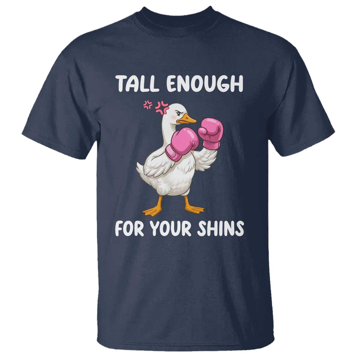 Tall Enough For Your Shins T Shirt Funny Goose Sarcastic Meme TS14 Navy Print Your Wear
