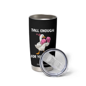 Tall Enough For Your Shins Tumbler Cup Funny Goose Sarcastic Meme TS14 Print Your Wear