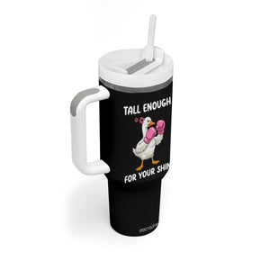Tall Enough For Your Shins Tumbler With Handle Funny Goose Sarcastic Meme TS14 Print Your Wear