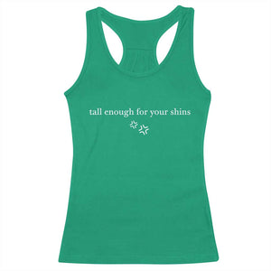 Tall Enough For Your Shins Racerback Tank Top Funny Sarcastic Quote TS14 Irish Green Print Your Wear