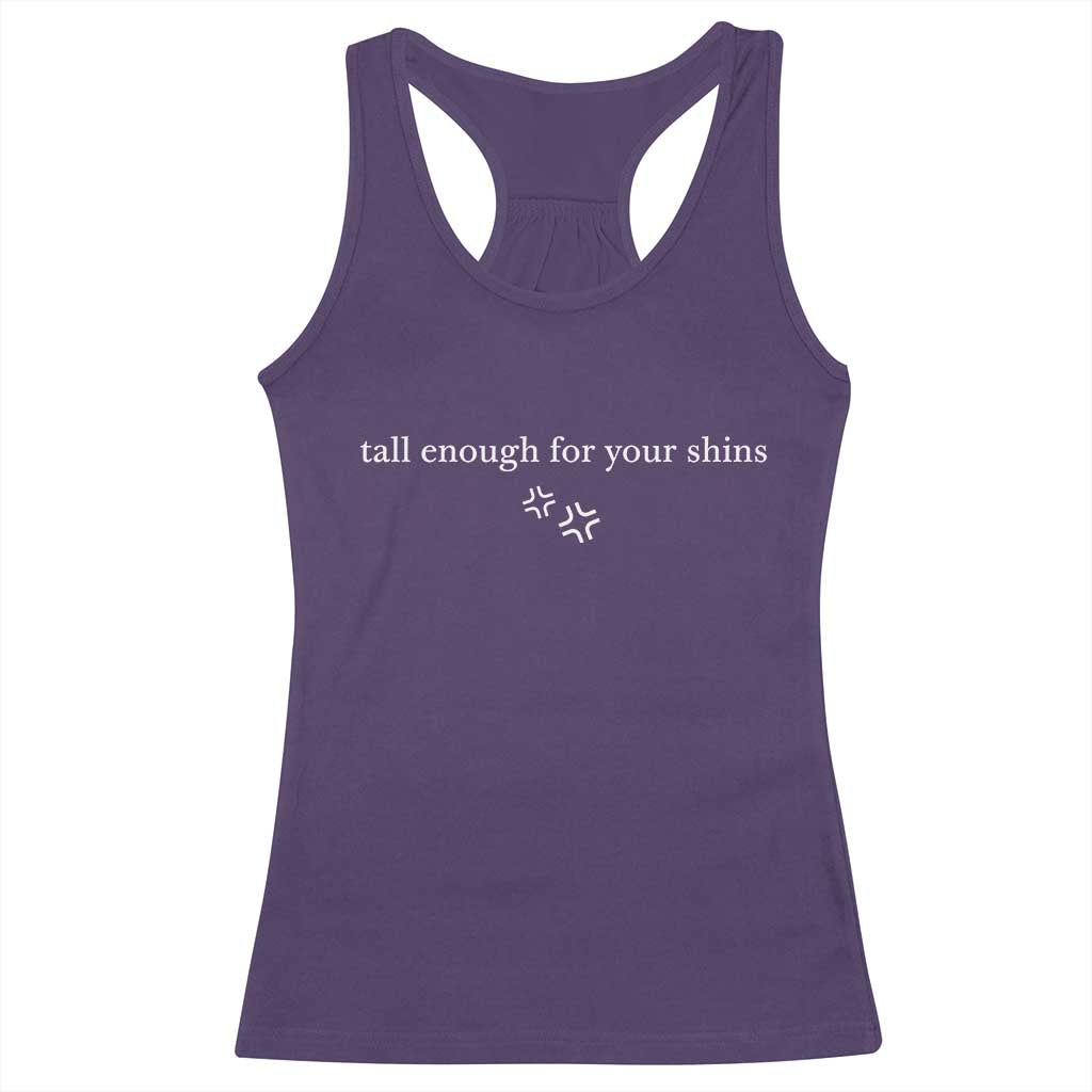Tall Enough For Your Shins Racerback Tank Top Funny Sarcastic Quote TS14 Purple Print Your Wear