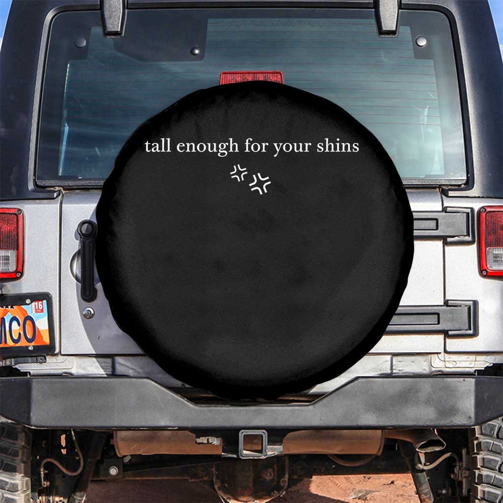 Tall Enough For Your Shins Spare Tire Cover Funny Sarcastic Quote TS14 No hole Black Print Your Wear