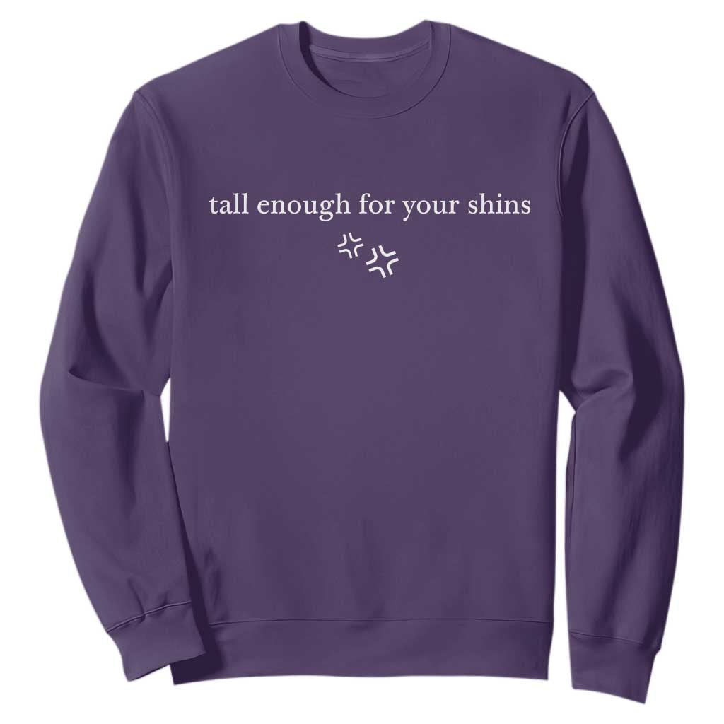 Tall Enough For Your Shins Sweatshirt Funny Sarcastic Quote TS14 Purple Print Your Wear