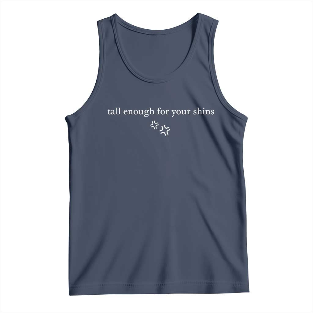 Tall Enough For Your Shins Tank Top Funny Sarcastic Quote TS14 Navy Print Your Wear