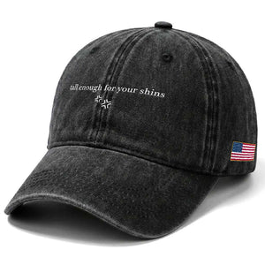 Tall Enough For Your Shins Washed Cotton Baseball Cap Funny Sarcastic Quote TS14 Print Your Wear
