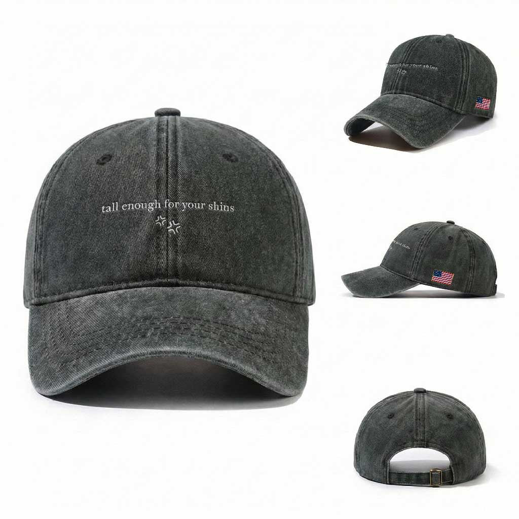Tall Enough For Your Shins Washed Cotton Baseball Cap Funny Sarcastic Quote TS14 Washed Cap Universal Fit Dark Green Print Your Wear