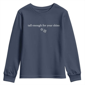 Tall Enough For Your Shins Youth Sweatshirt Funny Sarcastic Quote TS14 Navy Print Your Wear