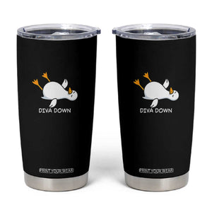 Diva Down Silly Goose Tumbler Cup Funny Sarcastic Animal Meme TS14 Black Print Your Wear
