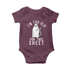 Funny Ghost Halloween Baby Onesie I Am Too Old For This Sheet TS14 Maroon Print Your Wear