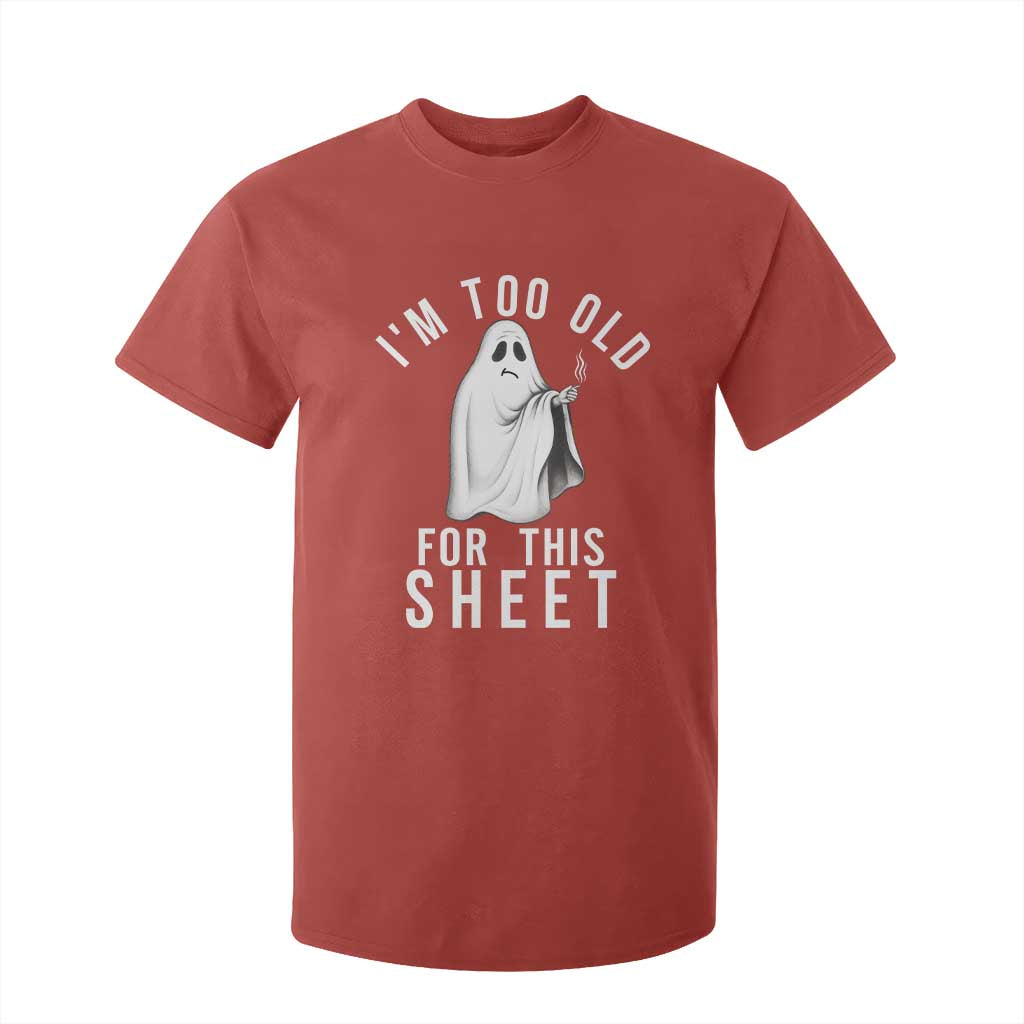 Funny Ghost Halloween T Shirt For Kid I Am Too Old For This Sheet TS14 Red Print Your Wear