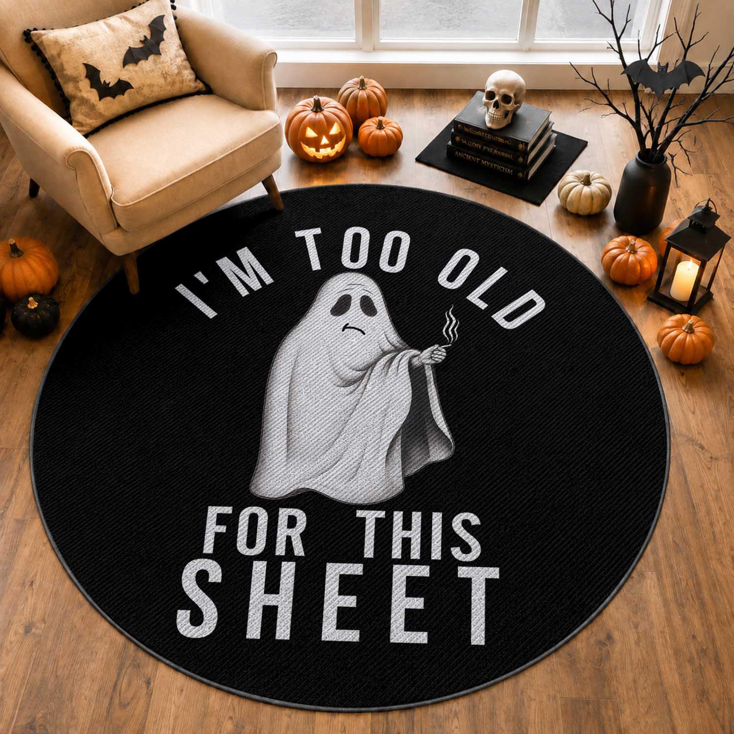 Funny Ghost Halloween Round Rug I Am Too Old For This Sheet