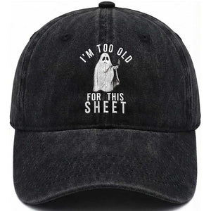 Funny Ghost Halloween Washed Cotton Baseball Cap I Am Too Old For This Sheet TS14 Washed Cap Universal Fit Black Print Your Wear