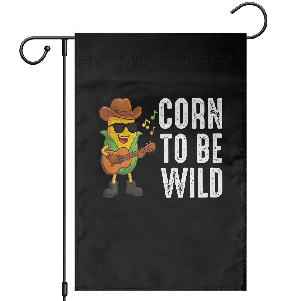 Corn To Be Wild Garden Flag Funny Cowboy Cornboy TS14 Black Print Your Wear