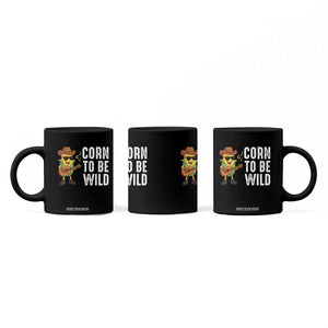 Corn To Be Wild Coffee Mug Funny Cowboy Cornboy TS14 Print Your Wear