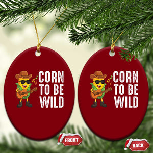Corn To Be Wild Ceramic Ornament Funny Cowboy Cornboy TS14 Print Your Wear