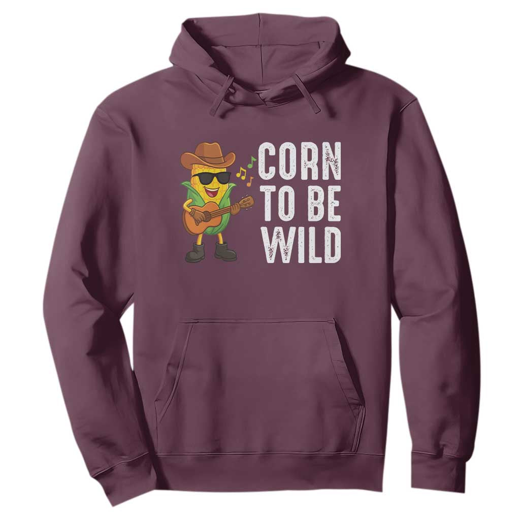 Corn To Be Wild Hoodie Funny Cowboy Cornboy TS14 Maroon Print Your Wear