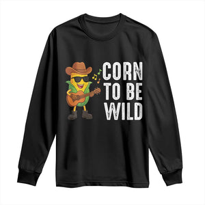 Corn To Be Wild Long Sleeve Shirt Funny Cowboy Cornboy TS14 Black Print Your Wear