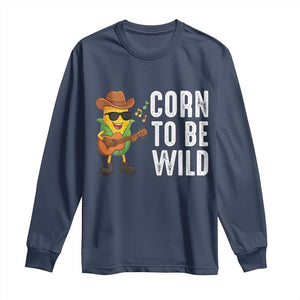 Corn To Be Wild Long Sleeve Shirt Funny Cowboy Cornboy TS14 Navy Print Your Wear