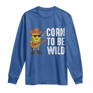 Corn To Be Wild Long Sleeve Shirt Funny Cowboy Cornboy TS14 Royal Blue Print Your Wear