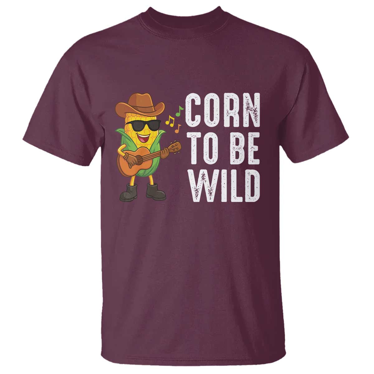 Corn To Be Wild T Shirt Funny Cowboy Cornboy TS14 Maroon Print Your Wear
