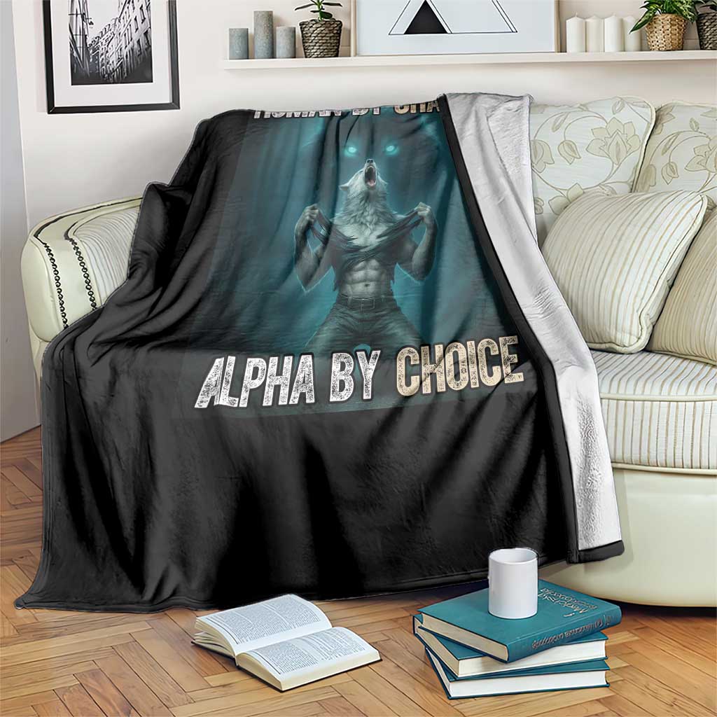 Funny Alpha Wolf Meme Throw Blanket Human By Chance Alpha By Choice TS14 Print Your Wear